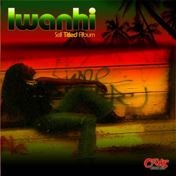Iwahni - 2005 Caye Records - Produced by: Patrick Barrow & Iwanhi